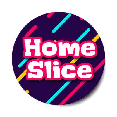 home slice 2000s millenium slang retro party stickers, magnet