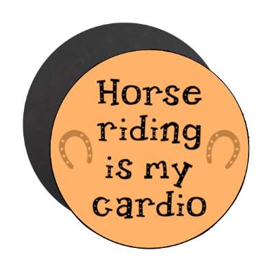 horse riding is my cardio horse shoes stickers, magnet