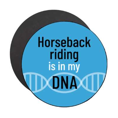 horseback riding is in my dna stickers, magnet