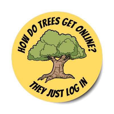 how do trees get online they just log in stickers, magnet