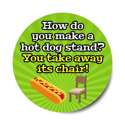 how do you make a hot dog stand you take away its chair stickers, magnet
