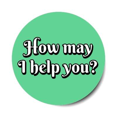 how may i help you green stickers, magnet