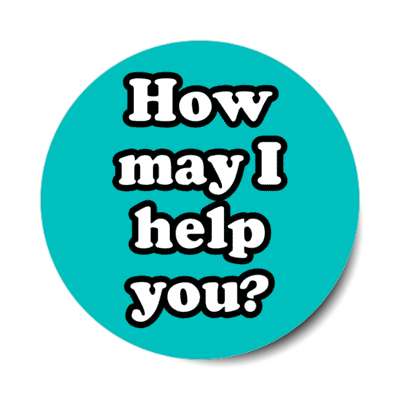 how may i help you teal stickers, magnet