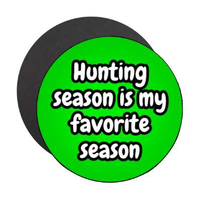 hunting season is my favorite season stickers, magnet