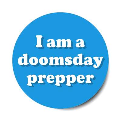 i am a doomsday prepper stickers, magnet