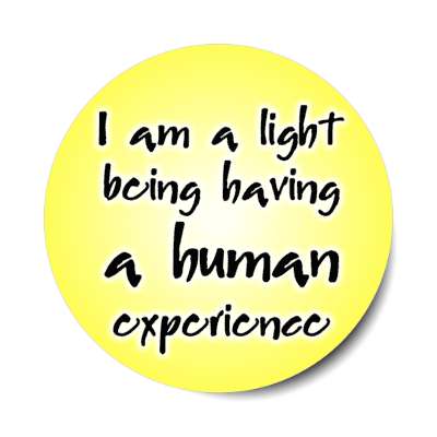 i am a light being having a human experience stickers, magnet