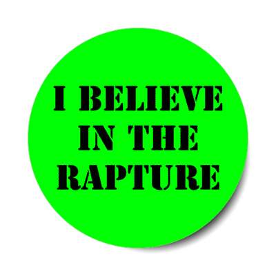 i believe in the rapture stickers, magnet