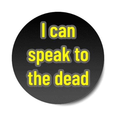 i can speak to the dead mediumship stickers, magnet