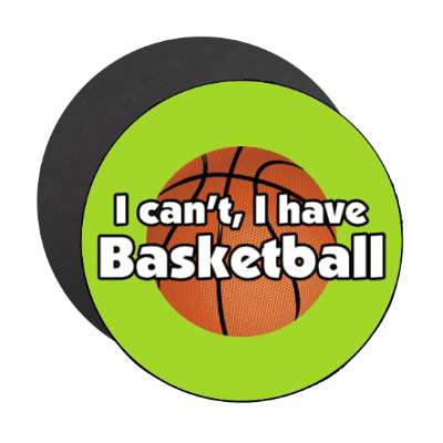 i cant i have basketball stickers, magnet