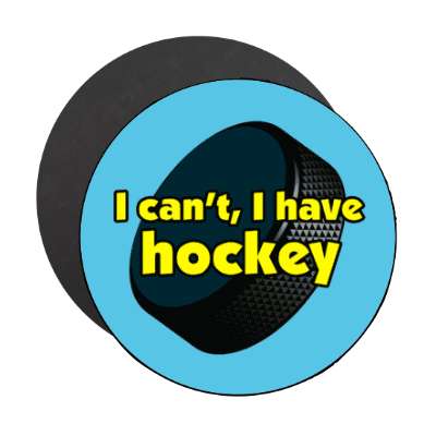 i cant i have hockey puck stickers, magnet