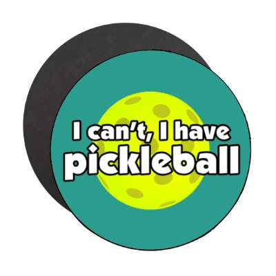 i cant i have pickleball stickers, magnet