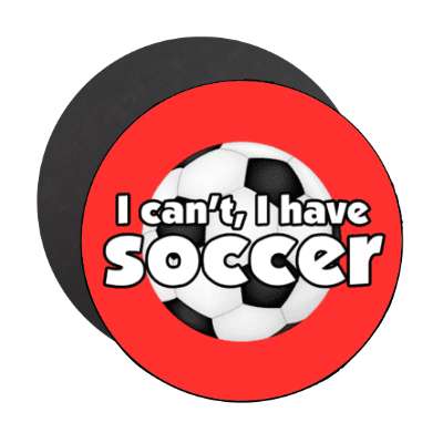 i cant i have soccer stickers, magnet