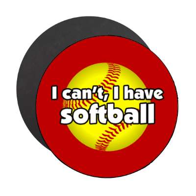 i cant i have softball stickers, magnet