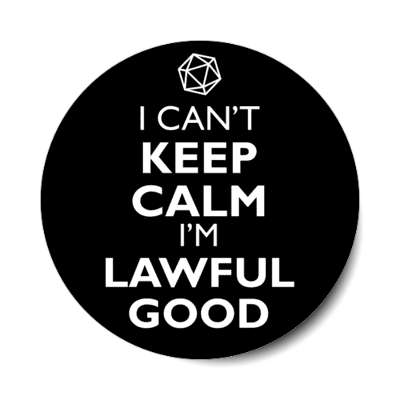 i cant keep calm im lawful good rpg character alignment stickers, magnet