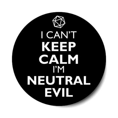i cant keep calm im neutral evil rpg character alignment stickers, magnet
