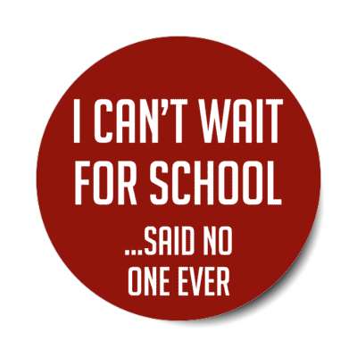 i cant wait for school said no one ever stickers, magnet