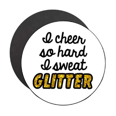 i cheer so hard i sweat glitter white stickers, magnet