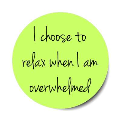i choose to relax when i am overwhelmed reminder stickers, magnet