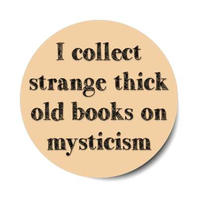 i collect strange thick old books on mysticism stickers, magnet