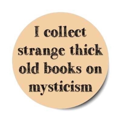 i collect strange thick old books on mysticism stickers, magnet