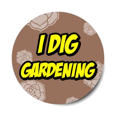 i dig gardening funny wordplay stickers, magnet