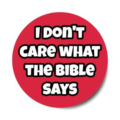 i dont care what the bible says stickers, magnet