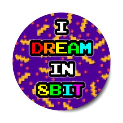 i dream in 8bit colorful pixel purple stickers, magnet