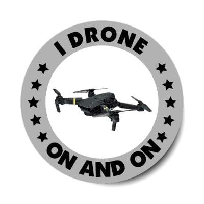i drone on and on novelty wordplay stickers, magnet