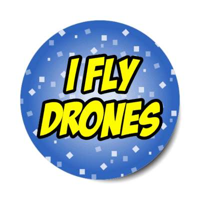 i fly drones pilot stickers, magnet