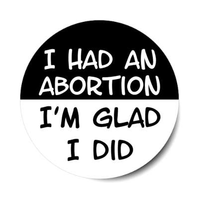 i had an abortion im glad i did stickers, magnet