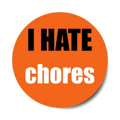 i hate chores stickers, magnet