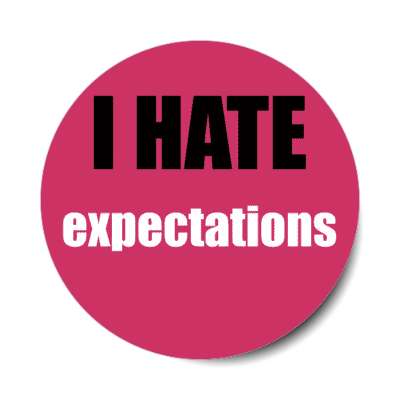 i hate expectations stickers, magnet