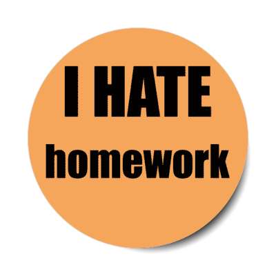 i hate homework stickers, magnet