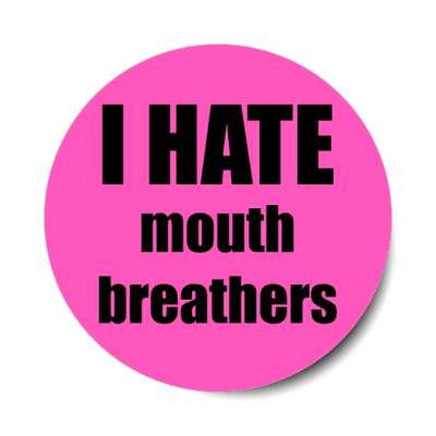 i hate mouth breathers stickers, magnet