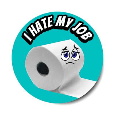 i hate my job sad paper towel roll teal stickers, magnet