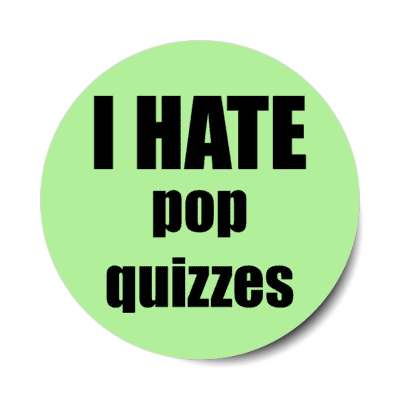 i hate pop quizzes stickers, magnet