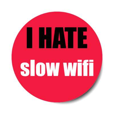 i hate slow wifi stickers, magnet