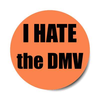 i hate the dmv department of motor vehicles stickers, magnet