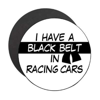 i have a black belt in racing cars stickers, magnet