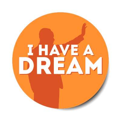 i have a dream mlk jr silhouette orange stickers, magnet