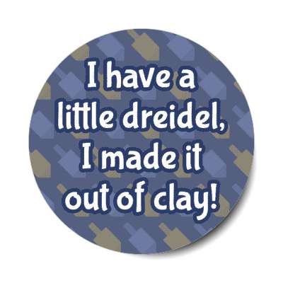 i have a little dreidel i made it out of clay stickers, magnet