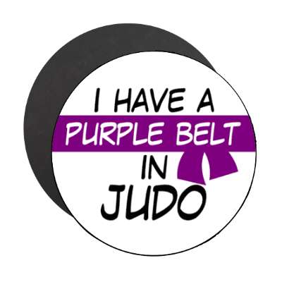 i have a purple belt in judo stickers, magnet