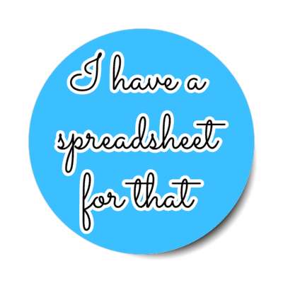 i have a spreadsheet for that blue stickers, magnet