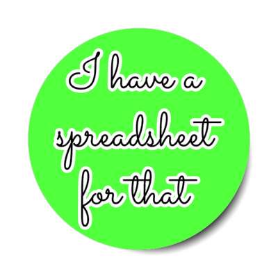 i have a spreadsheet for that green stickers, magnet