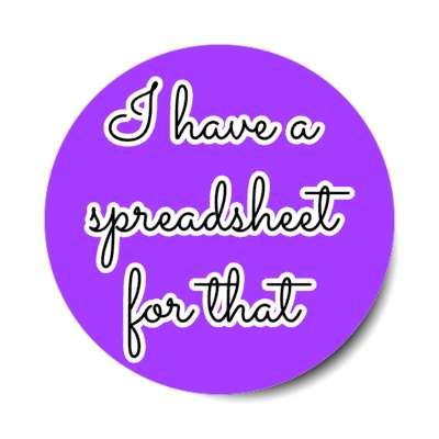 i have a spreadsheet for that purple stickers, magnet