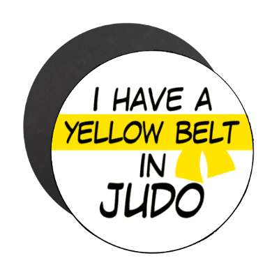 i have a yellow belt in judo stickers, magnet
