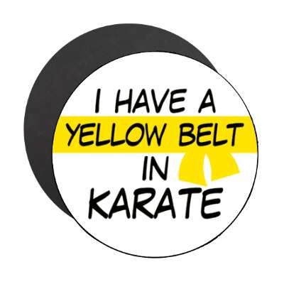 i have a yellow belt in karate stickers, magnet