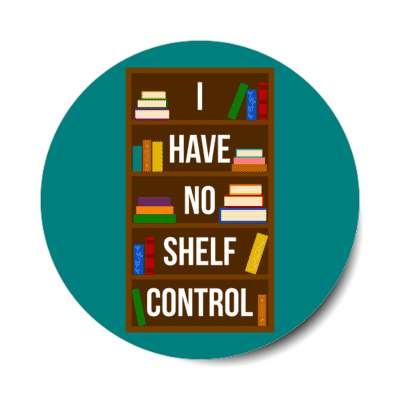 i have no shelf control book wordplay stickers, magnet