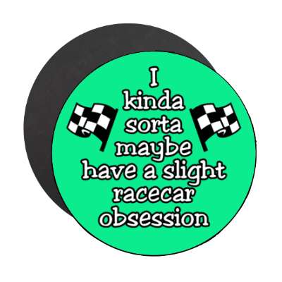 i kinda sorta maybe have a slight racecar obsession stickers, magnet