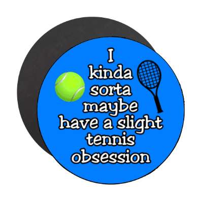 i kinda sorta maybe have a slight tennis obsession racquet stickers, magnet